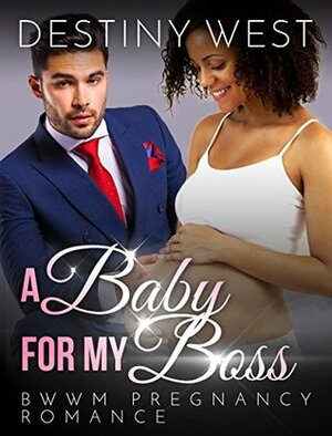 A Baby for My Boss by Destiny West