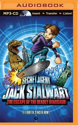 Secret Agent Jack Stalwart: Book 1: The Escape of the Deadly Dinosaur: USA by Elizabeth Singer Hunt