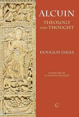 Alcuin: A Study of His Theology by Douglas Dales