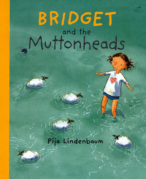 Bridget and the Muttonheads by Pija Lindenbaum, Kjersti Board
