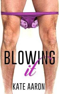 Blowing It by Kate Aaron