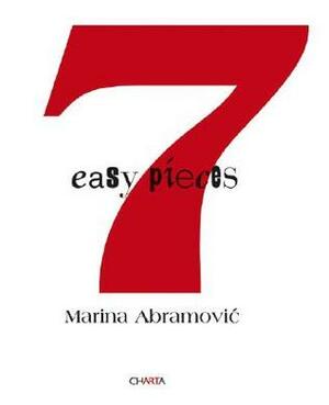 Seven Easy Pieces by Erika Fischer-Lichte, Sandra Umathum, Marina Abramović