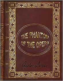 The Phantom of the Opera by Gaston Leroux