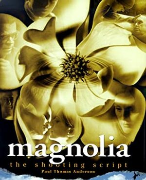 Magnolia: The Shooting Script by Paul Thomas Anderson