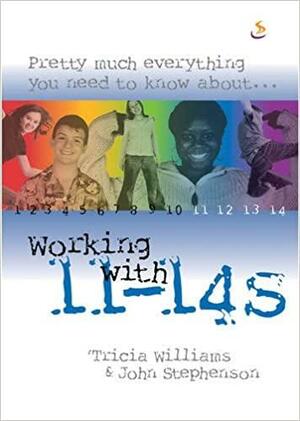 Working with 11-14s by John Stephenson, Tricia Williams