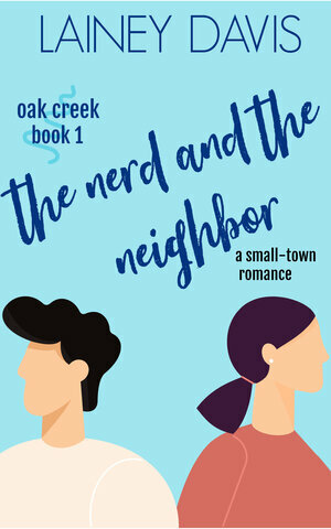 The Nerd and the Neighbor by Lainey Davis