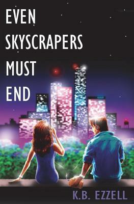 Even Skyscrapers Must End: A Neon Dream by K. B. Ezzell