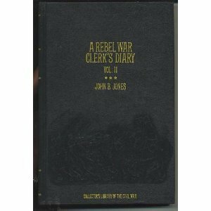 A Rebel War Clerk's Diary at the Confederate States Capital: Vol 2 (Collector's Library of the Civil War) by J.B. Jones