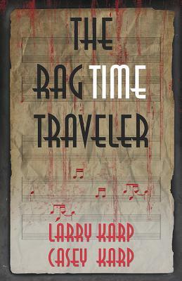 The Ragtime Traveler by Casey Karp, Larry Karp