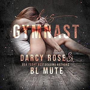 His Gymnast by B.L. Mute, Darcy Rose