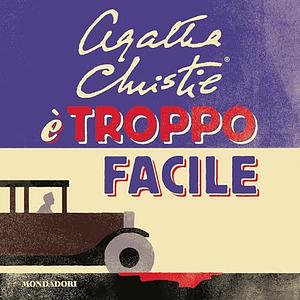 È troppo facile by Agatha Christie