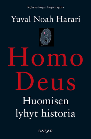 Homo Deus - Huomisen lyhyt historia by Jaana Iso-Markku, Yuval Noah Harari