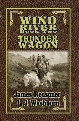 Wind River: Thunder Wagon by L. J. Washburn, James Reasoner