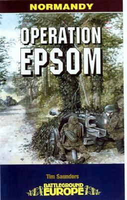 Operation Epsom by Tim Saunders