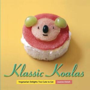 Klassic Koalas: Vegetarian Delights Too Cute to Eat (Trade Color Edition) by Joanne Ehrich