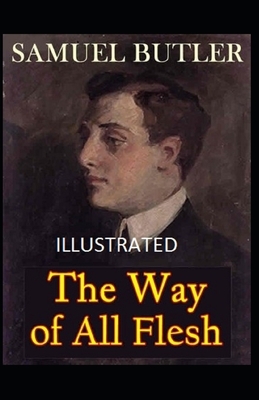 The Way of All Flesh Illustrated by Samuel Butler