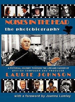 Noises in the Head -The Photobiography by Laurie Johnson