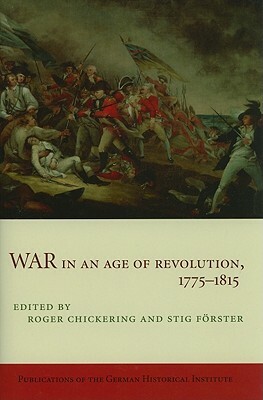 War in an Age of Revolution, 1775-1815 by 