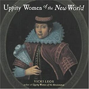 Uppity Women of the New World by Vicki León