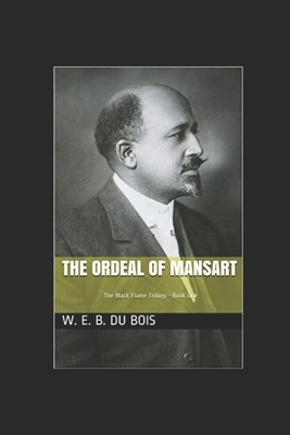 The Ordeal of Mansart by W.E.B. Du Bois