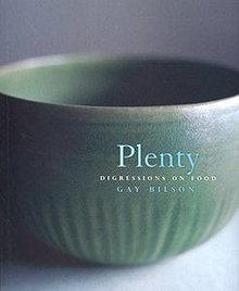 Plenty: Digressions on Food by Gay Bilson