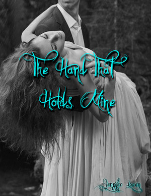 The Hand That Holds Mine by Jennifer Loren