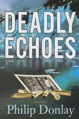 Deadly Echoes by Philip Donlay