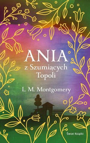 Ania z Szumiących Topoli by L.M. Montgomery