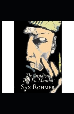 The Insidious Dr. Fu-Manchu Illustrated by Sax Rohmer