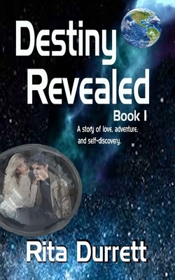 Destiny Revealed: Book I by Rita Durrett