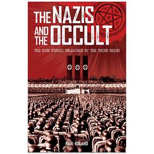 The Nazis and the Occult by Paul Roland