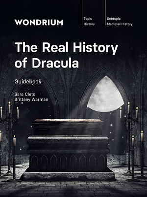 The Real History of Dracula  by Dr. Brittany Warman, Dr. Sara Cleto