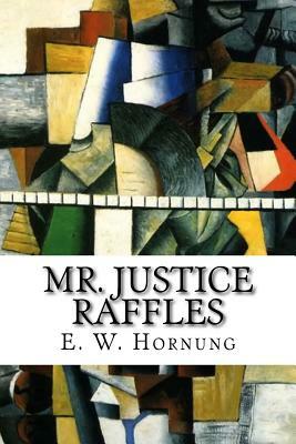 Mr. Justice Raffles by E. W. Hornung