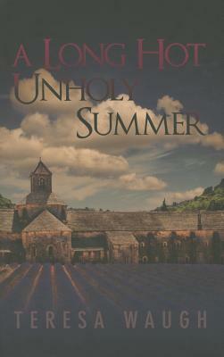 A Long Hot Unholy Summer by Teresa Waugh