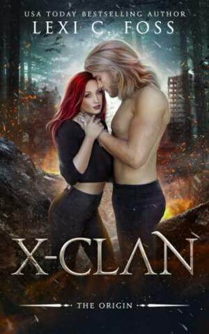 X-Clan: The Origin by Lexi C. Foss