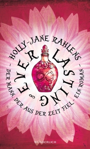 Everlasting. Der Mann, der aus der Zeit fiel by Holly-Jane Rahlens, Klaus Timmermann, Ulrike Wasel