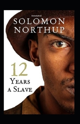 12 Years a Slave Annotated by Solomon Northup