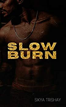 Slow Burn by Good Reid's Editing, Sikya Trishay