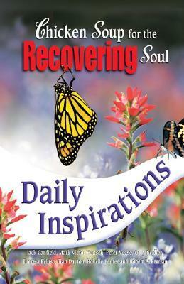 Chicken Soup for the Recovering Soul Daily Inspirations (Chicken Soup for the Soul) by Jack Canfield, Mark Victor Hansen, Peter Vegso