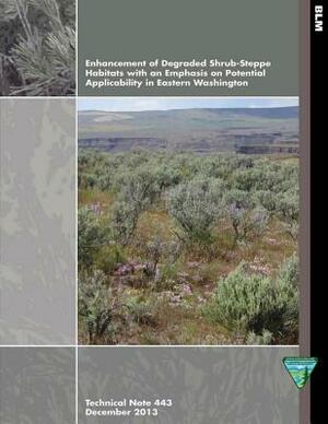 Enhancement of Degraded Shrub- Steppe Habitats with an Emphasis on Potential Applicability in Eastern Washington by Bureau of Land Management