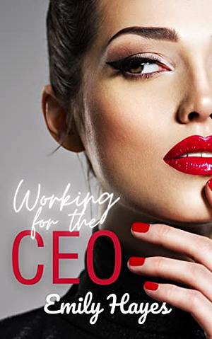 Working for the CEO by Emily Hayes