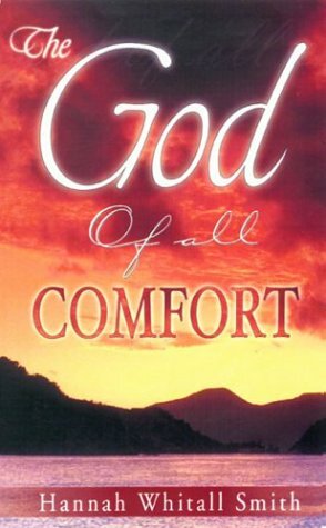 The God of All Comfort by Hannah Whitall Smith