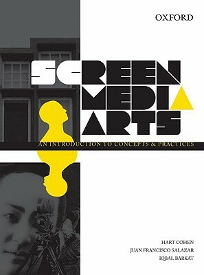 Screen Media Arts by Juan Salazar, Iqbal Barkat, Hart Cohen