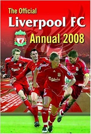 The Official Liverpool FC Annual 2008 by Liverpool Football Club