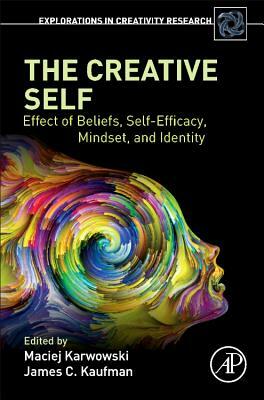 The Creative Self: Effect of Beliefs, Self-Efficacy, Mindset, and Identity by 