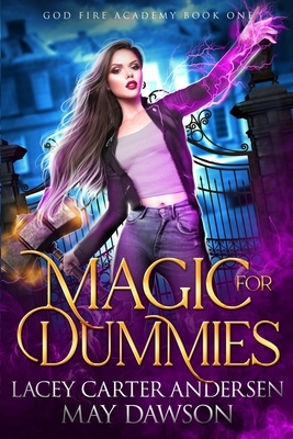 Magic For Dummies: A Paranormal Reverse Harem Romance by May Dawson, Lacey Carter Andersen