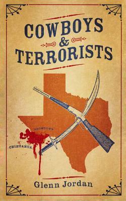 Cowboys and Terrorists by Glenn Jordan