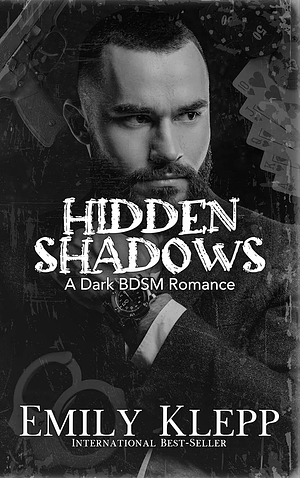 Hidden Shadows: A Dark BDSM Romance (The Dark Allegiance Series Book 7) by Emily Klepp