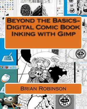 Beyond the Basics-Digital Comic Book Inking with Gimp by Brian Robinson