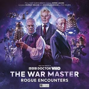 The War Master: Rogue Encounters by Rochana Patel, James Goss, Tim Foley, Scott Handcock